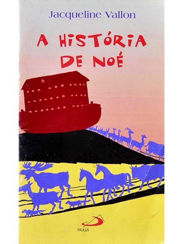 A História de Noé - Jacqueline Vallon