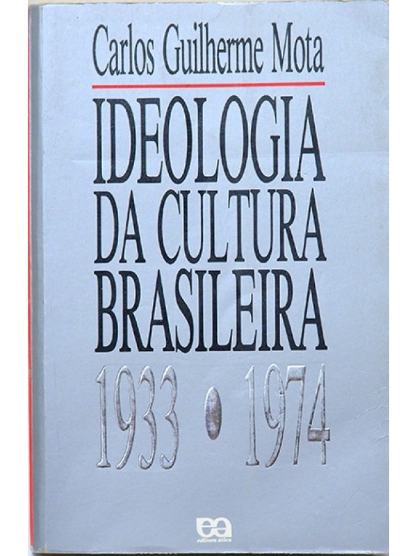 Ideologia da Cultura Brasileira 1933-1974 - Carlos Guilherme Mota