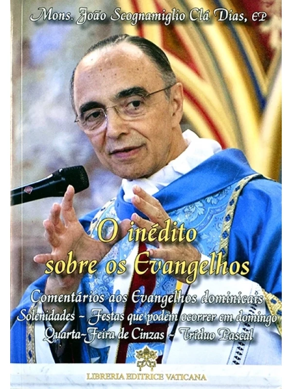 O Inédito sobre os Evangelhos - Mons. João Scognamiglio Clá Dias