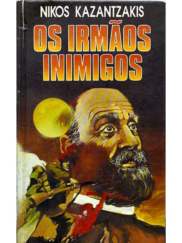 Os Irmãos inimigos - Nikos Kazantzakis