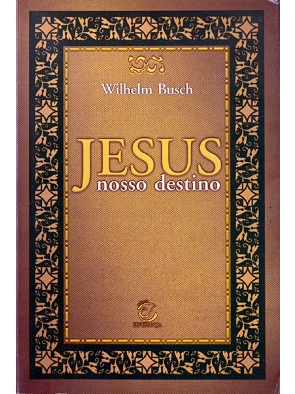 Jesus, nosso destino - Wilhelm Busch