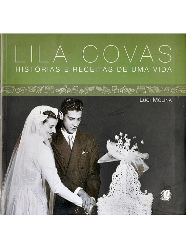 Lila Covas - Histórias e receitas de uma vida - Luci Molina