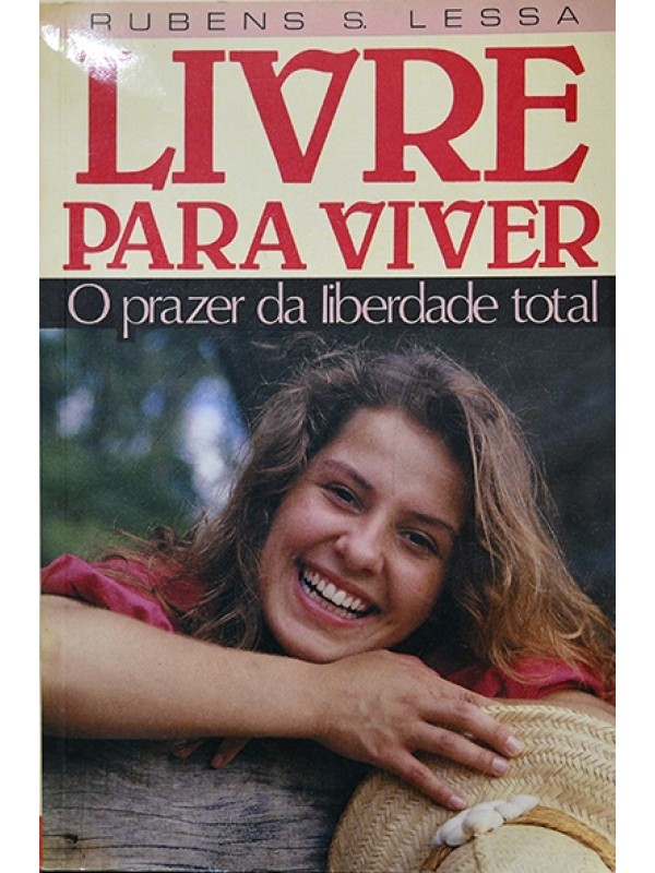Livre para viver - O Prazer da liberdade total - Rubens Lessa