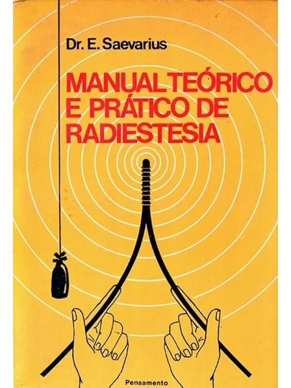Manual teórico e prático de radiestesia - Dr. E. Saevarius