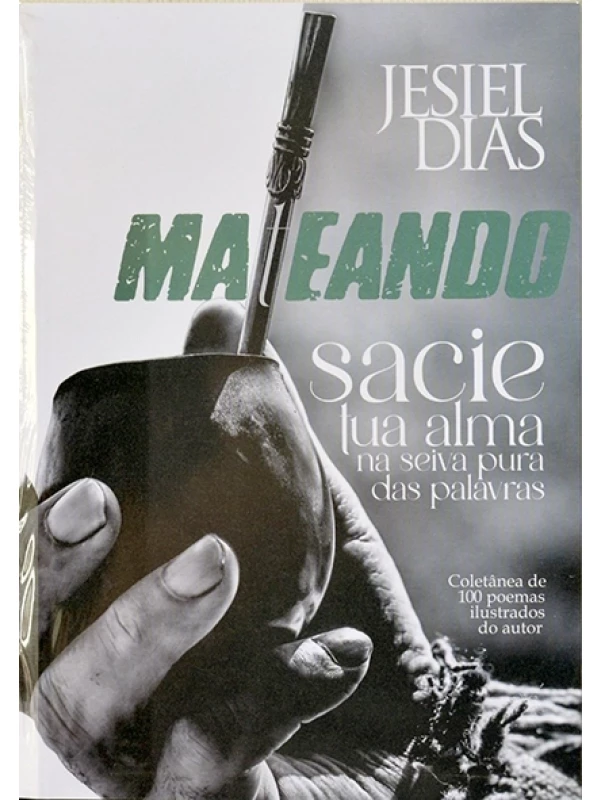Mateando - Sacie tua alma na seiva pura das palavras - Jesiel Dias