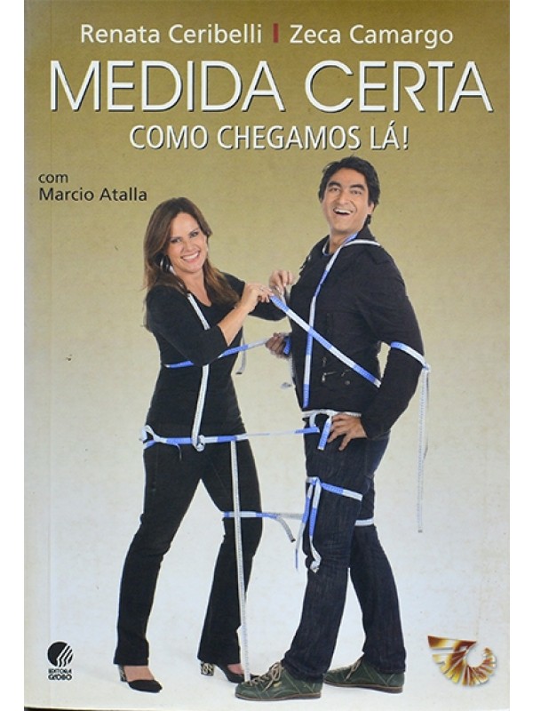 Medida certa - Como chegamos lá! - Renata Ceribelli e Zeca Camargo