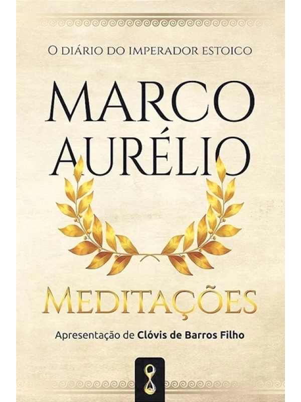 Meditações - O Diário do Imperador estóico Marco Aurélio