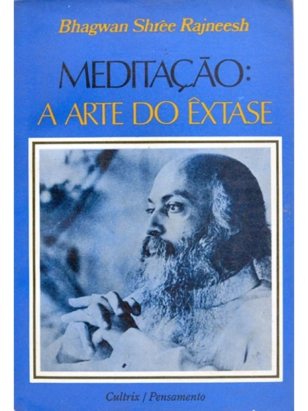 Meditação: A Arte do êxtase - Bhagwan Shree Rajneesh