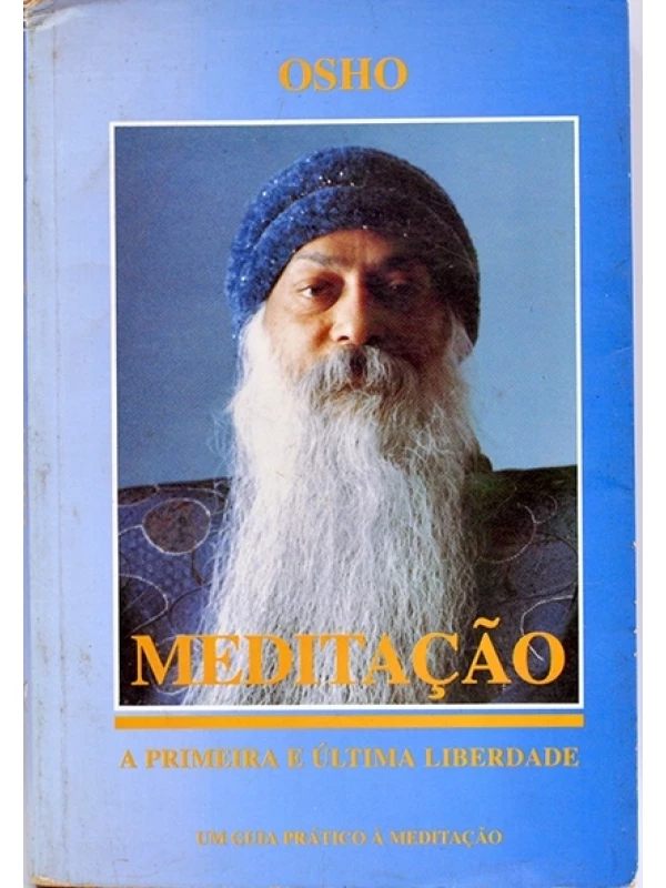 Meditação - A Primeira e última liberdade - Osho