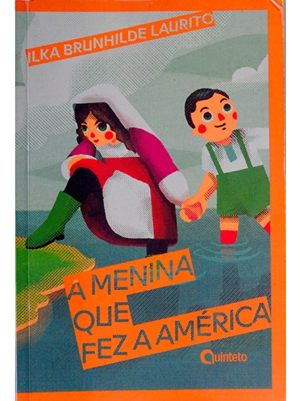 A Menina que fez a América - Ilka Brunhilde Laurito