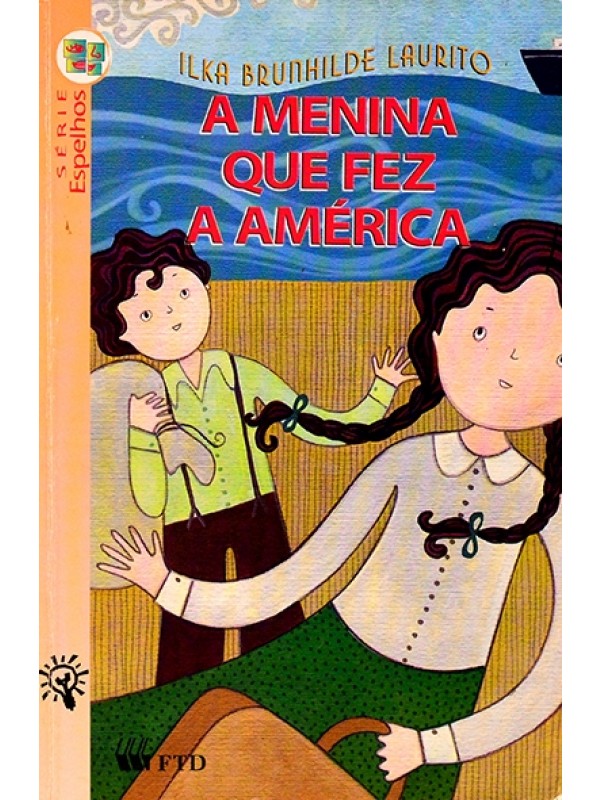 A Menina que fez a América - Ilka Brunhilde Laurito