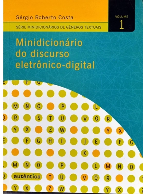 Minidicionário do discurso eletrônico-digital - Sérgio Roberto Costa