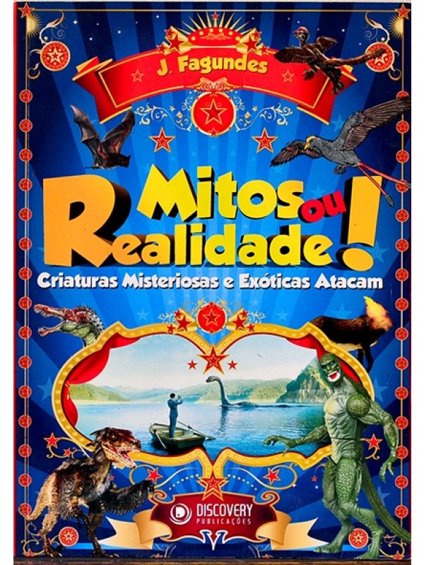 Mitos ou realidade! Criaturas misteriosas e exóticas atacam - J. Fagundes
