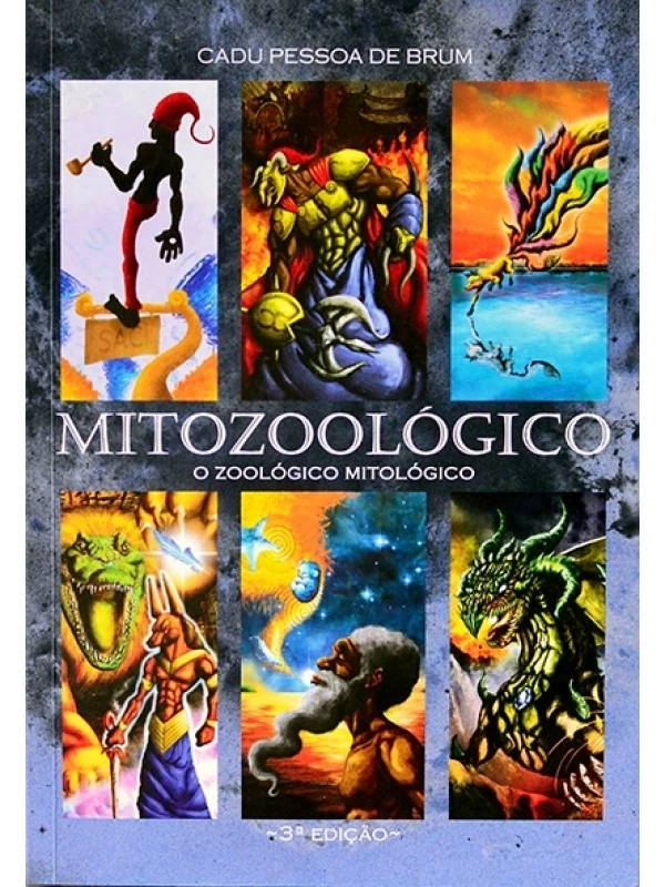 Mitozoológico - O Zoológico mitológico - Cadu Pessoa de Brum