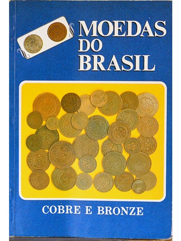 Moedas do Brasil - Cobre e bronze -3º vol. - José Vinícius Vieira do Amaral