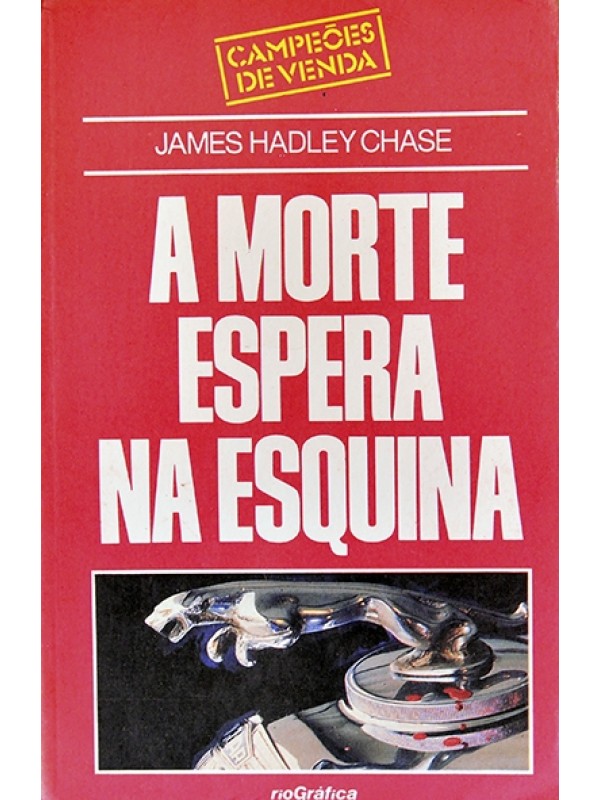 A Morte espera na esquina - James Hadley Chase