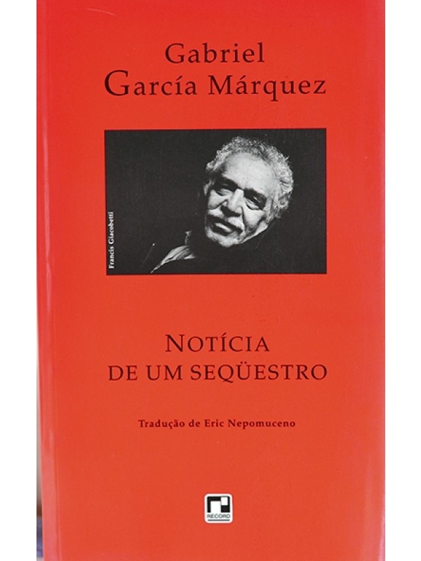 Notícia de um sequestro - Gabriel Garcia Márquez