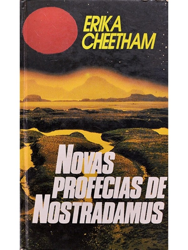 Novas profecias de Nostradamus - Erika Cheetham