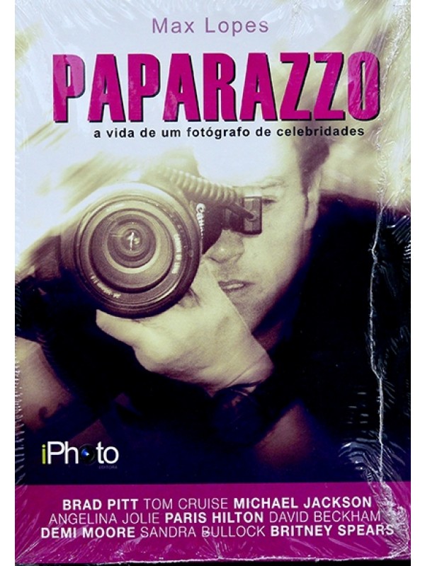 Paparazzo - A Vida de um fotógrafo de celebridades - Max Lopes
