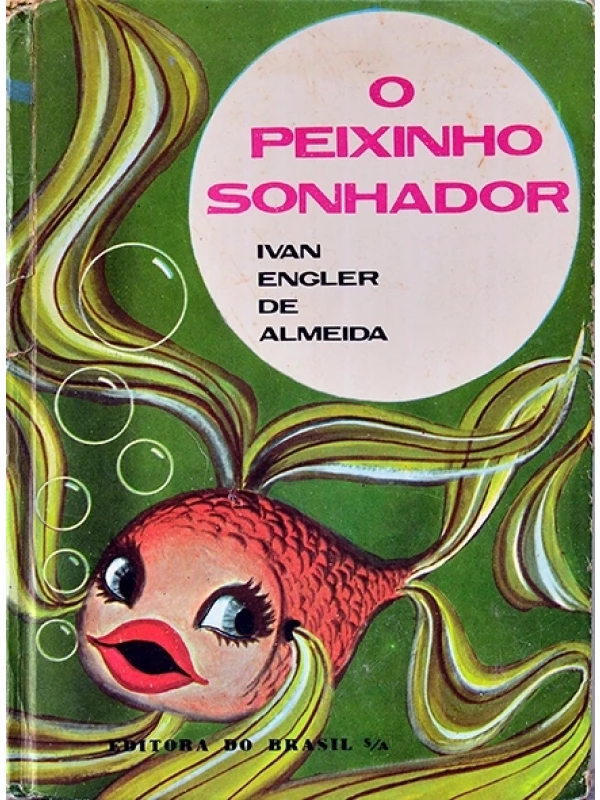 O Peixinho sonhador - Ivan Engler de Almeida