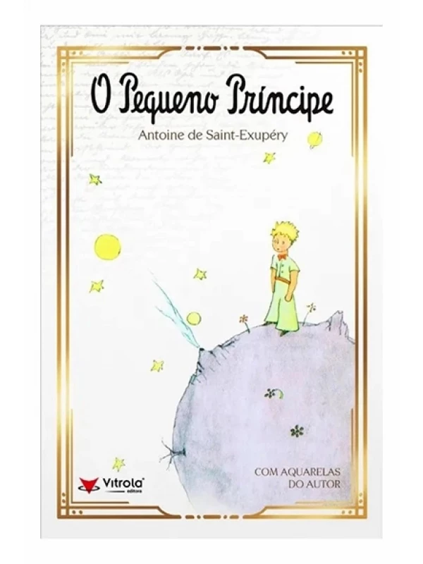 O Pequeno príncipe - Antoine de Saint-Exupéry