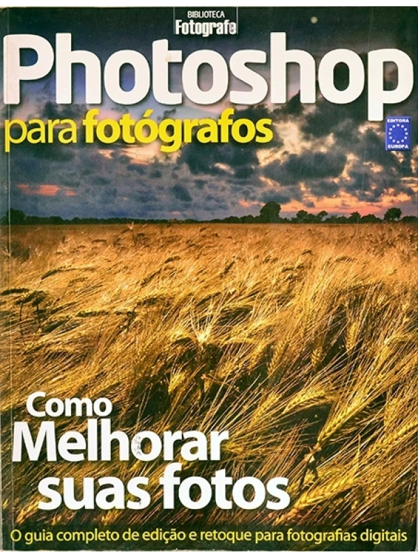 Photoshop para fotógrafos - O Guia completo de edição e retoque para fotografias digitais.