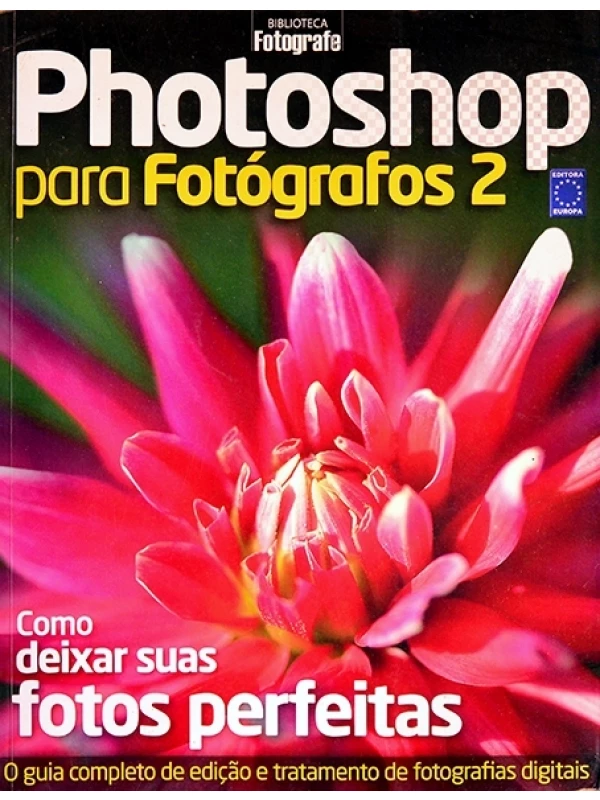 Photoshop para fotógrafos 2  - O Guia completo de edição e retoque para fotografias digitais.