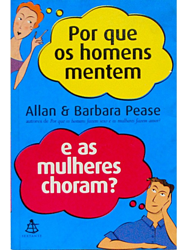 Por que os homens mentem e as mulheres choram? - Allan e Barbara Pease