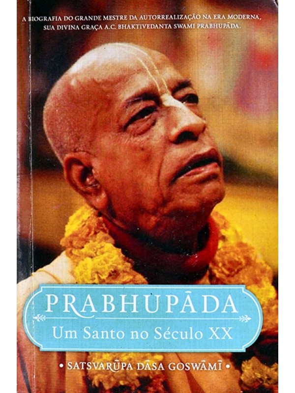 Prabhupãda - Um santo no século XX - Satsvarupa Dasa Goswami