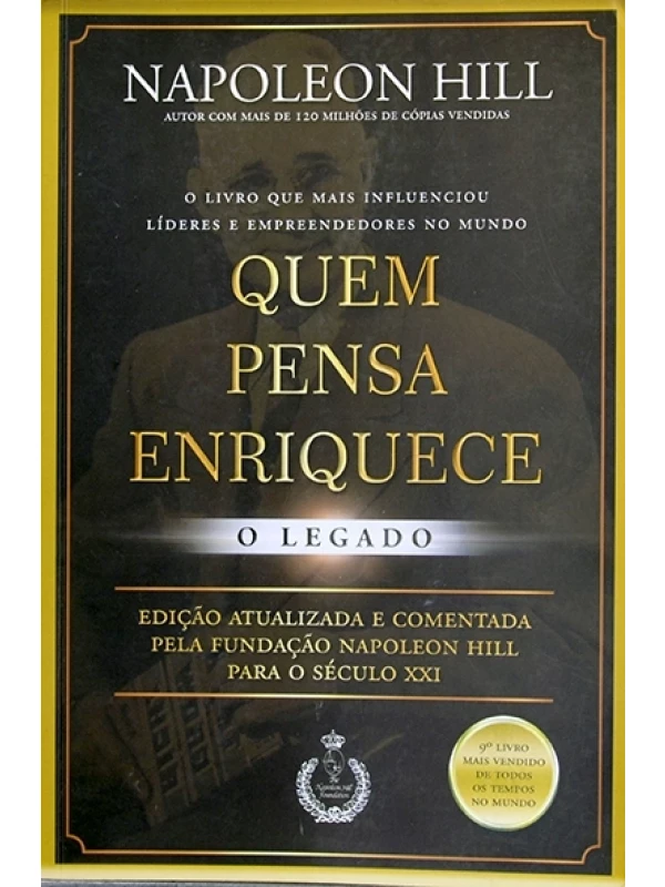 Quem pensa, enriquece - O Legado - Napoleon Hill