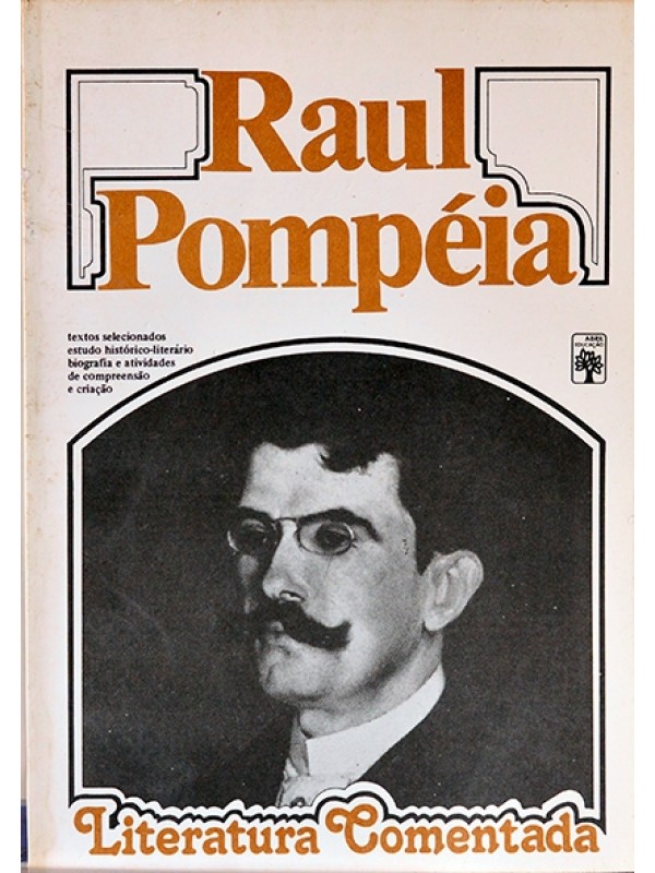 Raul Pompéia  - Literatura comentada