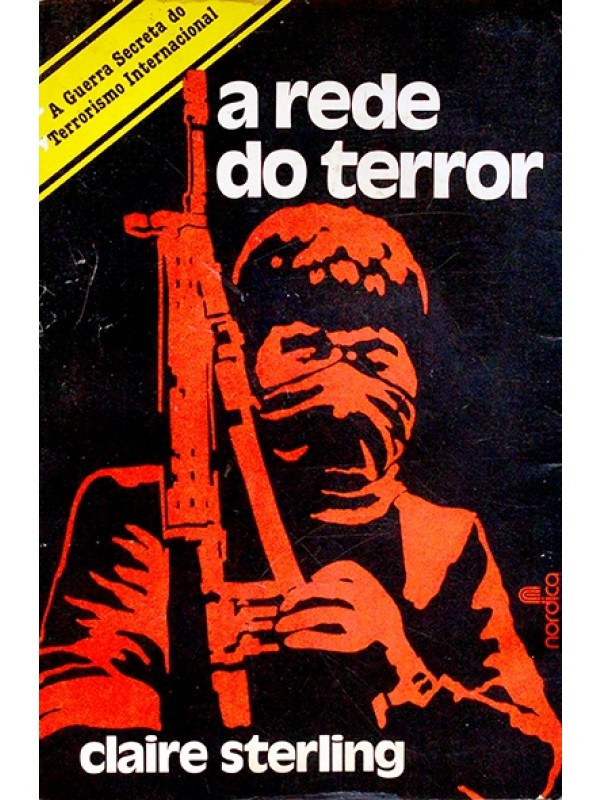 A Rede do terror  - A Guerra secretado terrorismo mundial - Claire Sterling