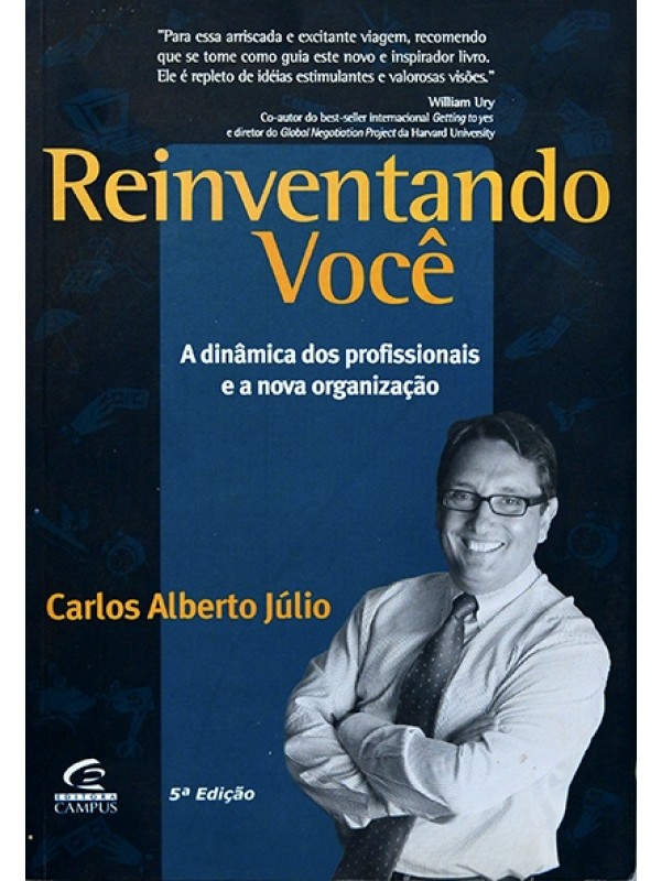 Reinventando você - A Dinâmica dos profissionais e a nova organização - Carlos Alberto Júlio