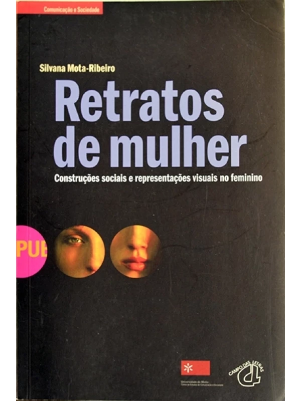 Retratos de mulher - Construções sociais e representações visuais no feminino - Silvana Mota-Ribeiro