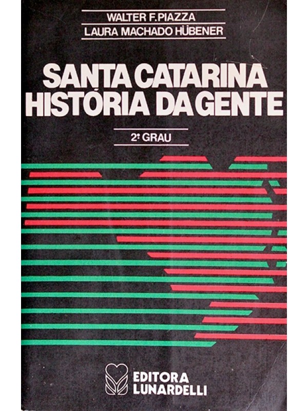 Santa Catarina - História da gente - Walter Piazza e Laura Hübener