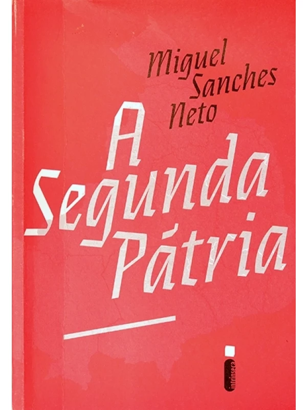 A Segunda pátria - Miguel Sanches Neto