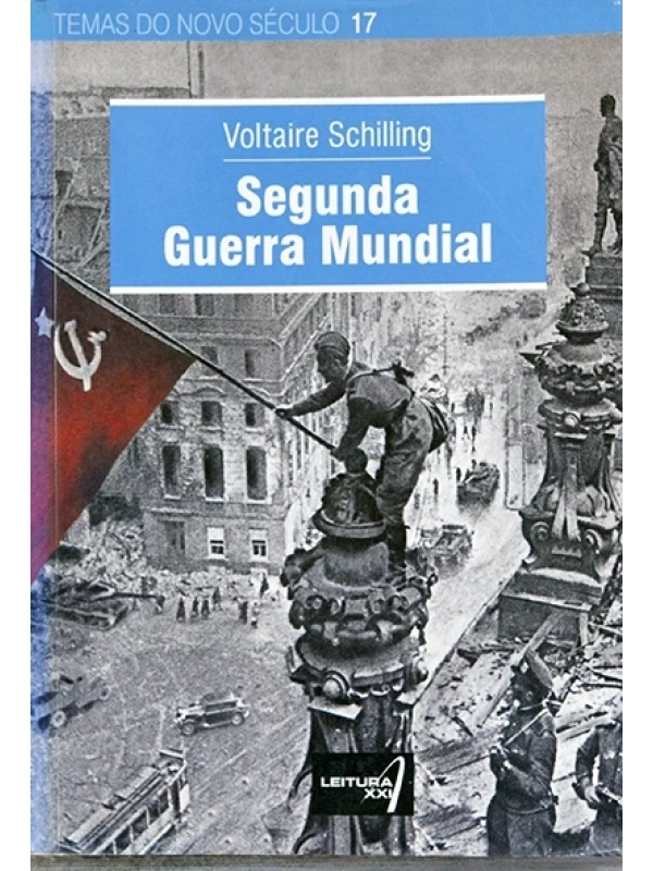  Segunda Guerra Mundial - Temas do novo século Nº 17 - Voltaire Schilling