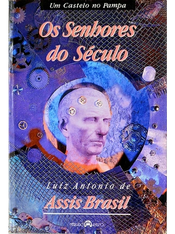 Os Senhores do século - Luiz Antonio de Assis Brasil