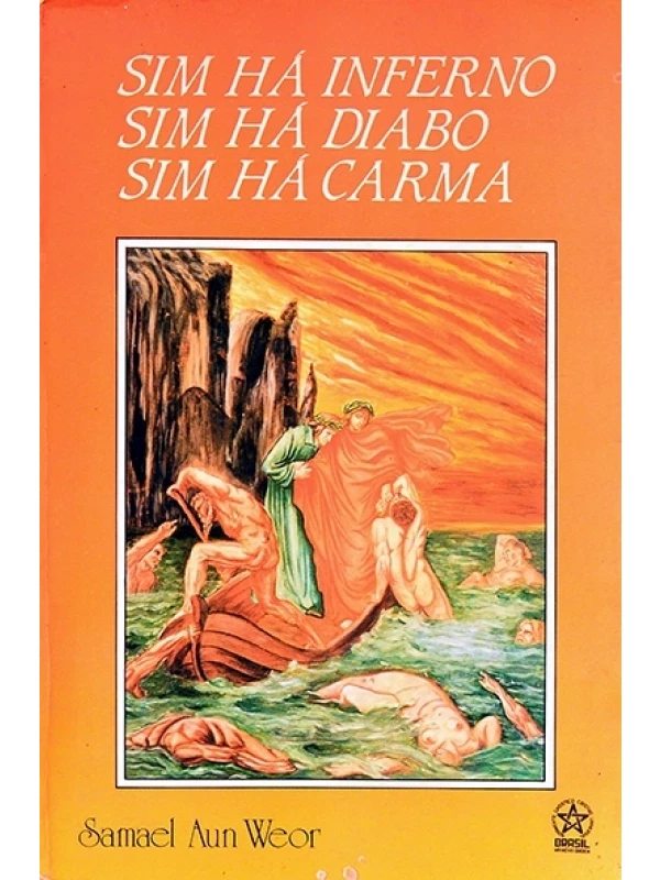 Sim, há inferno, sim há diabo, sim há carma - Samael Aun Weor