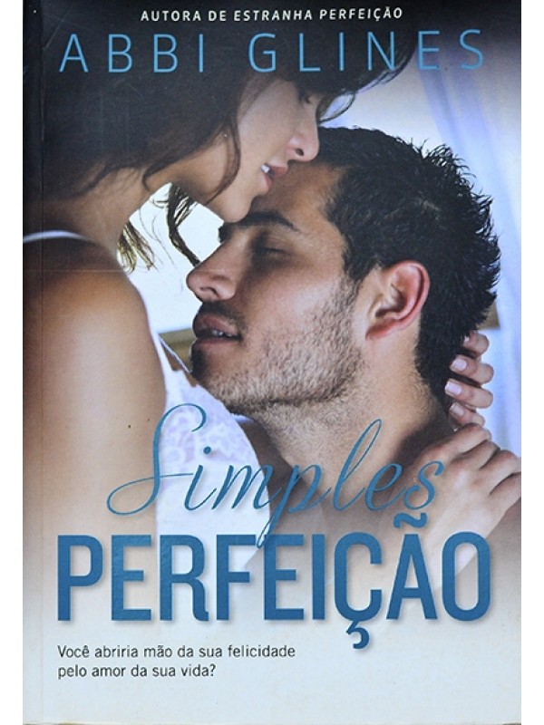 Simples perfeição - Abbi Glines