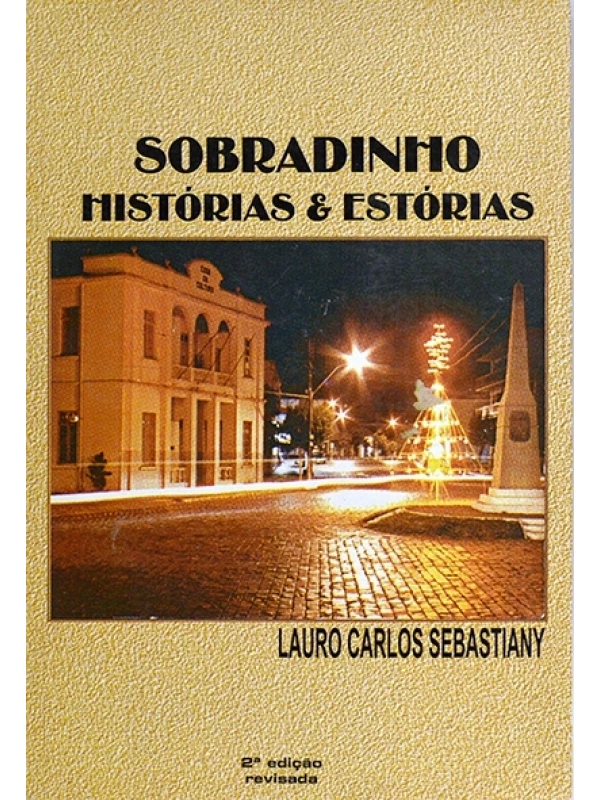 Sobradinho - Histórias e estórias - Lauro Carlos Sebastiany