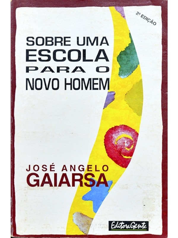 Sobre uma escola para o novo homem - José Angelo Gaiarsa