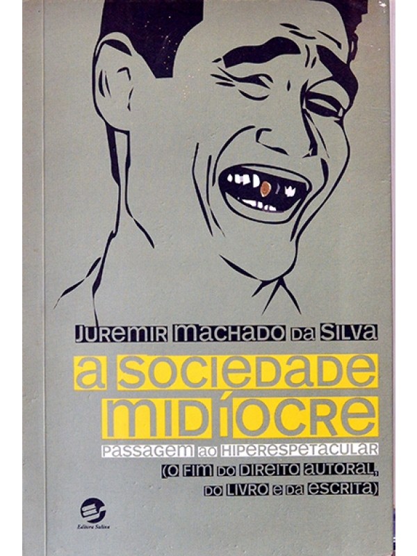 A Sociedade midíocre - Passagem ao hiperespetacular - Juremir Machado da Silva