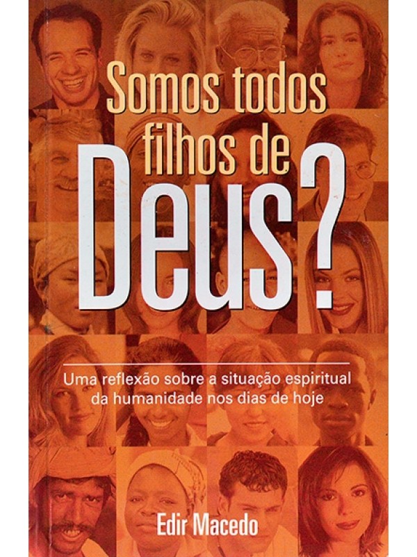 Somos todos filhos de Deus? - Edir Macedo