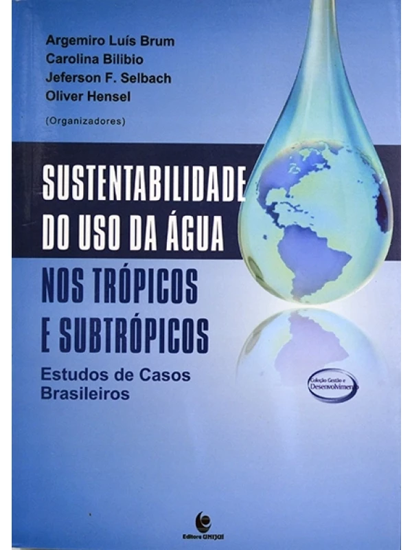 Sustentabilidade do uso da água nos trópicos e subtrópicos - Org. Argemiro Luis Brum e outros