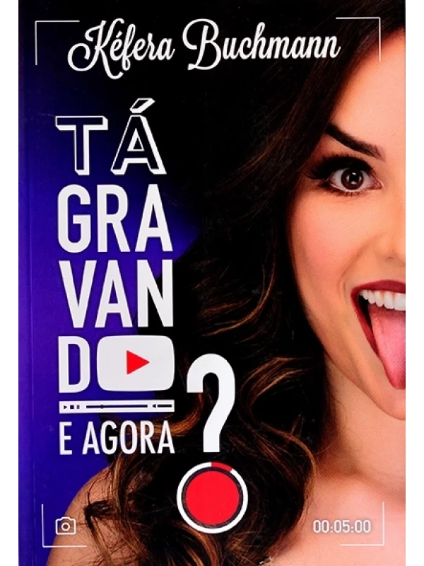 Tá gravando, e agora? - Kéfera Buchmann