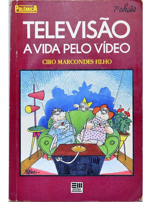Televisão - A Vida pelo vídeo - Ciro Marcondes Filho