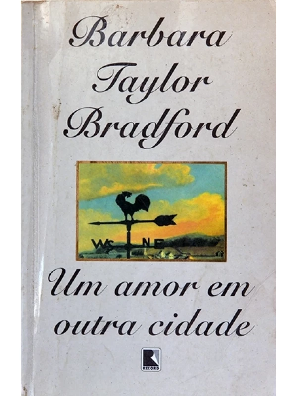 Um amor em outra cidade - Barbara Taylor Bradford