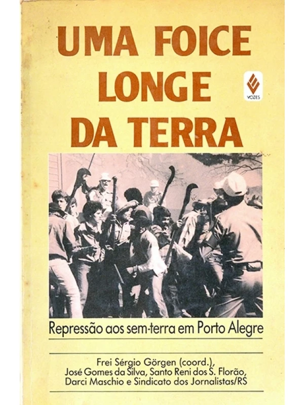 Uma foice longe da terra - Frei Sérgio Görgen (coord)