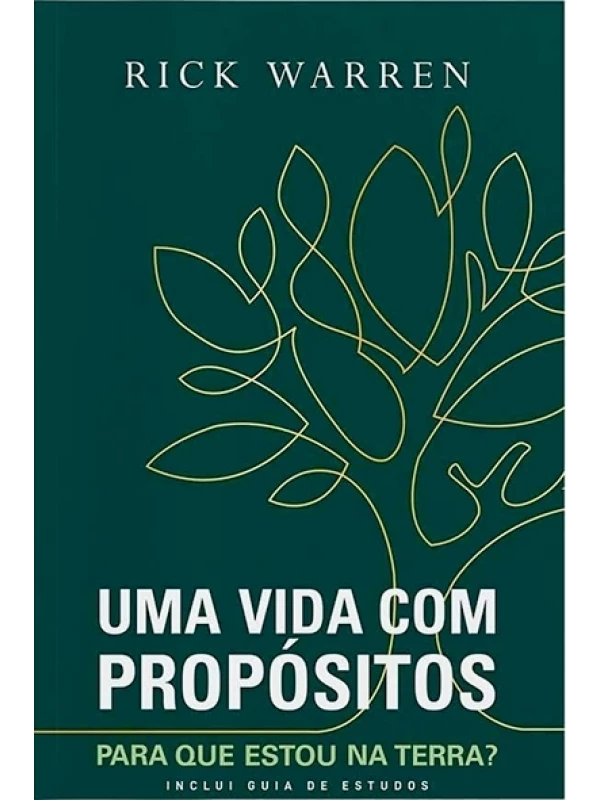 Uma vida com propósitos - Para que estou na Terra? - Rick Warren